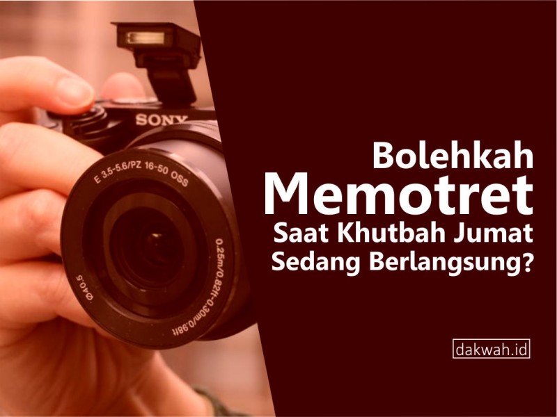 Bolehkah Memotret Saat Khutbah Jumat Sedang Berlangsung 