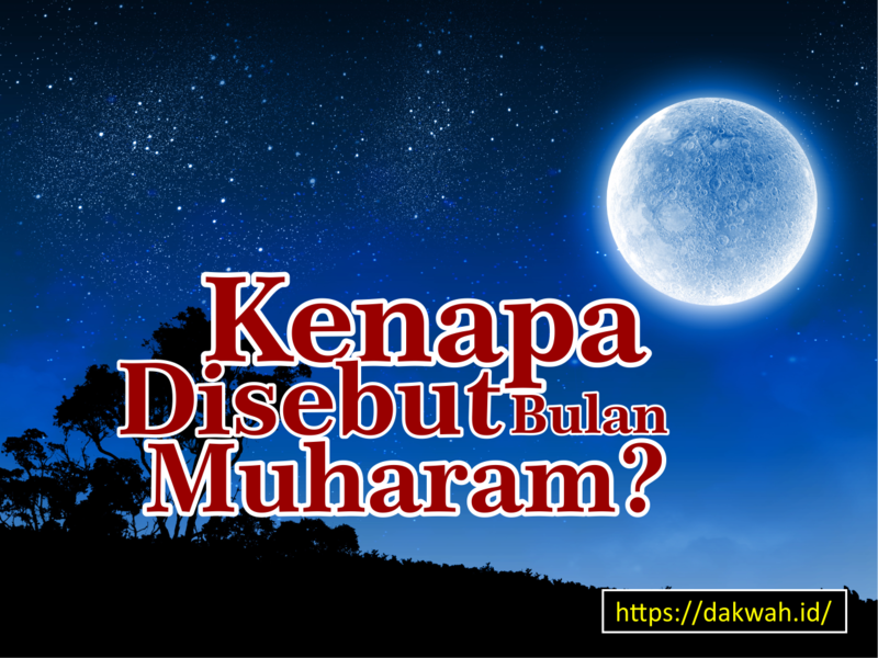 Kenapa Disebut Bulan Muharam?  Dakwah.ID