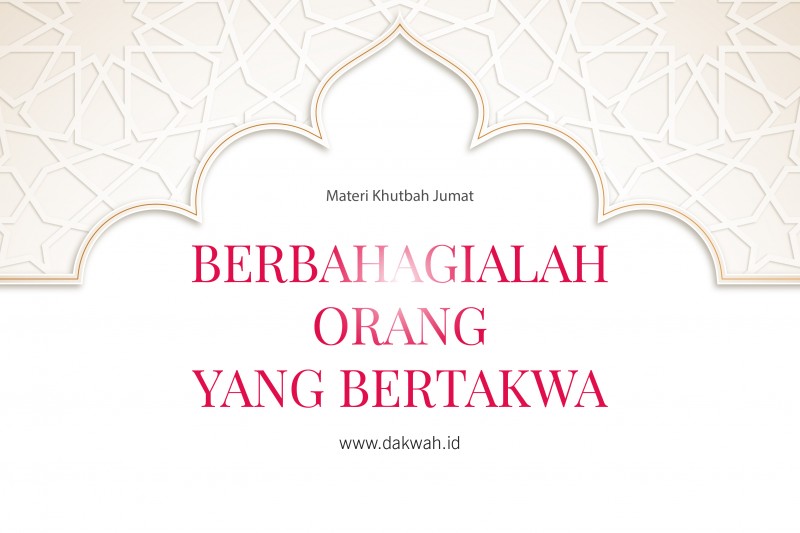 Materi Khutbah Jumat Berbahagialah Orang Yang Bertakwa Dakwah Id