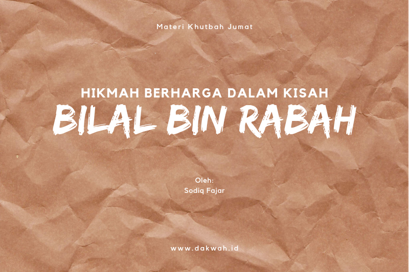 Materi Khutbah Jumat: Hikmah Berharga Dalam Kisah Bilal Bin Rabah ...